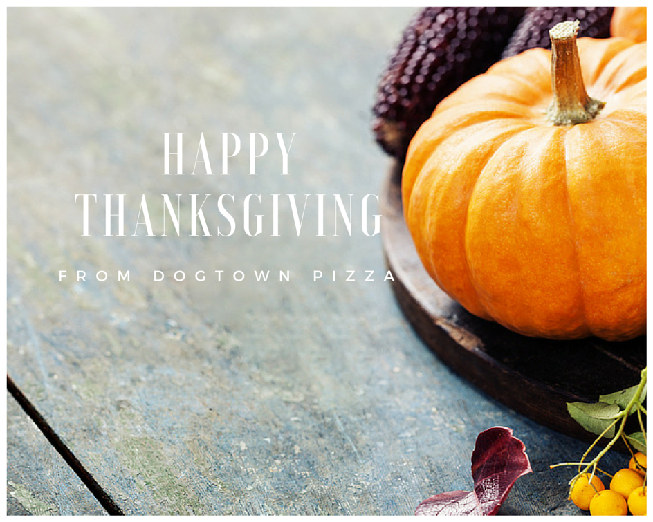Happy Thanksgiving from Dogtown Pizza